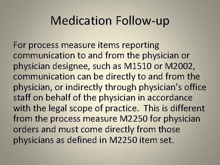 Medication Follow-up For process measure items reporting communication to and from the physician or