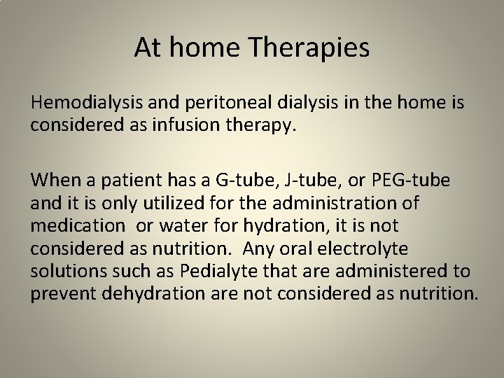 At home Therapies Hemodialysis and peritoneal dialysis in the home is considered as infusion