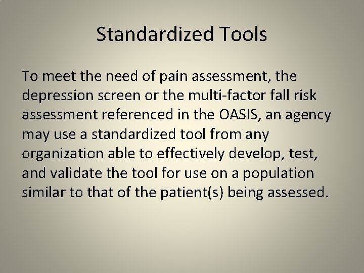 Standardized Tools To meet the need of pain assessment, the depression screen or the