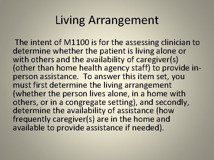 Living Arrangement The intent of M 1100 is for the assessing clinician to determine