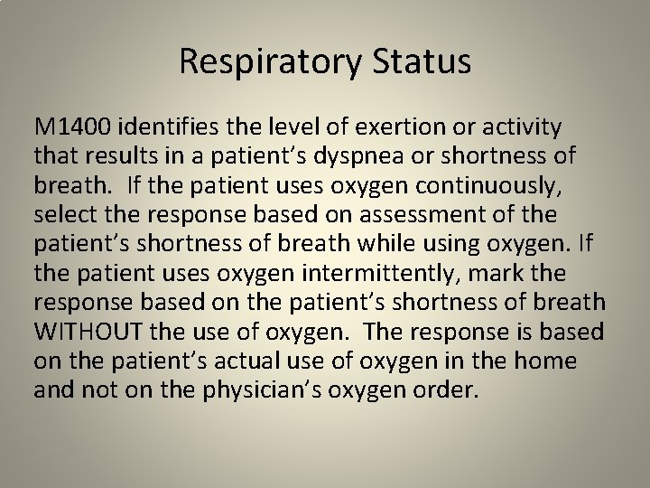 Respiratory Status M 1400 identifies the level of exertion or activity that results in