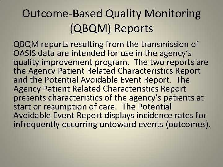 Outcome-Based Quality Monitoring (QBQM) Reports QBQM reports resulting from the transmission of OASIS data