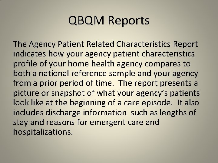 QBQM Reports The Agency Patient Related Characteristics Report indicates how your agency patient characteristics