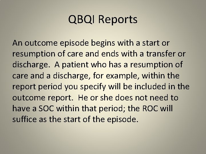 QBQI Reports An outcome episode begins with a start or resumption of care and