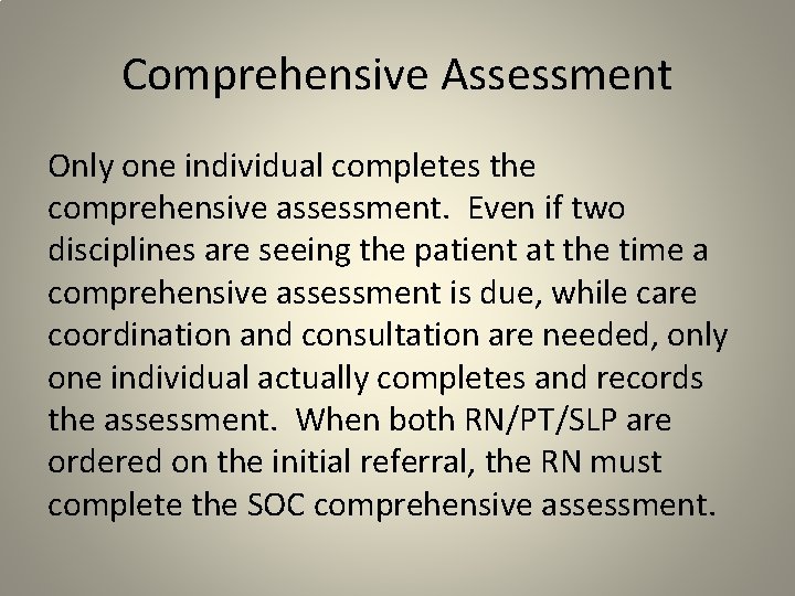 Comprehensive Assessment Only one individual completes the comprehensive assessment. Even if two disciplines are