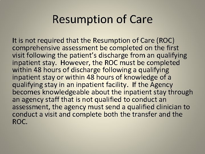 Resumption of Care It is not required that the Resumption of Care (ROC) comprehensive