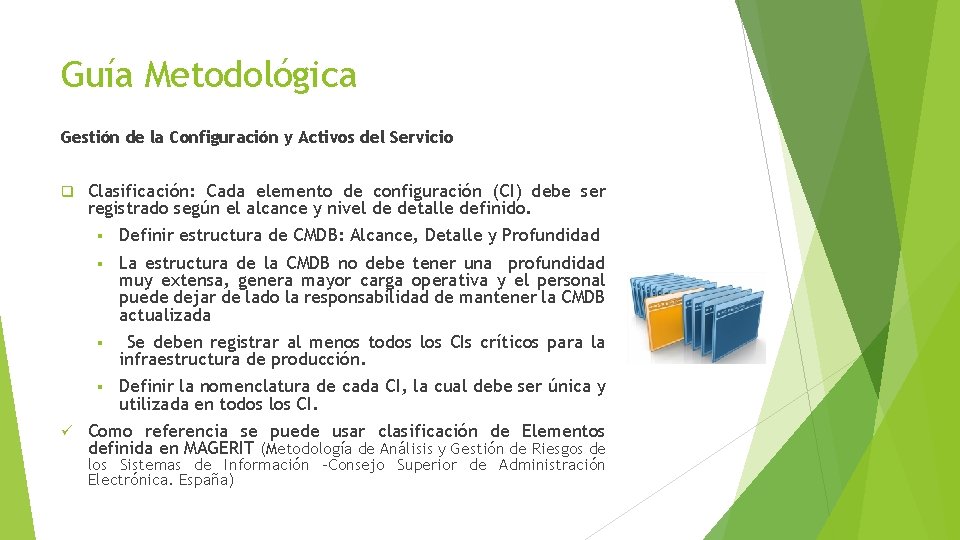 Guía Metodológica Gestión de la Configuración y Activos del Servicio q ü Clasificación: Cada