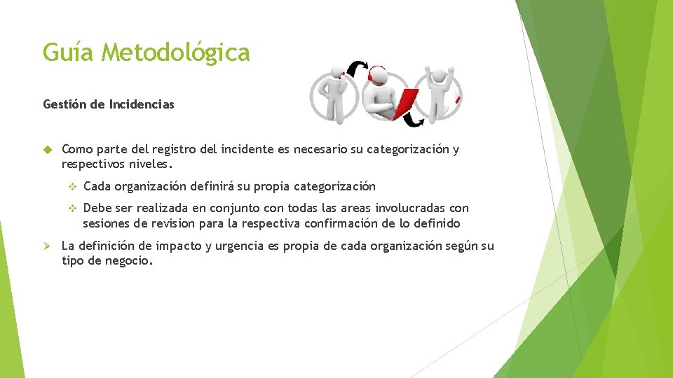 Guía Metodológica Gestión de Incidencias Ø Como parte del registro del incidente es necesario