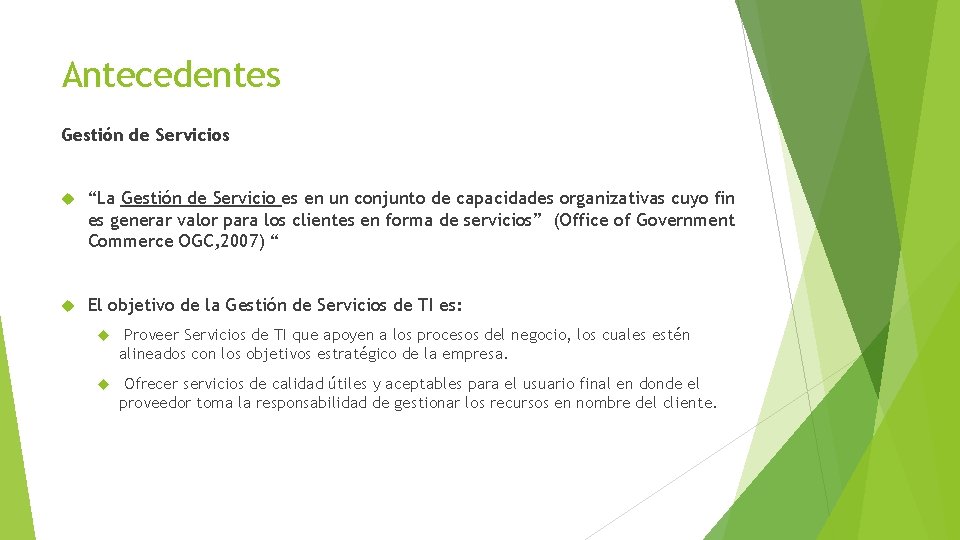 Antecedentes Gestión de Servicios “La Gestión de Servicio es en un conjunto de capacidades