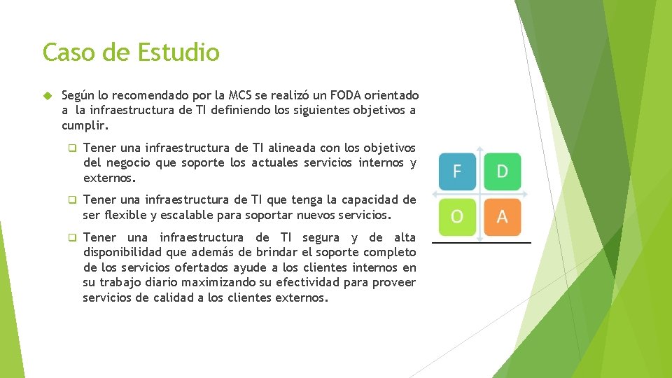 Caso de Estudio Según lo recomendado por la MCS se realizó un FODA orientado