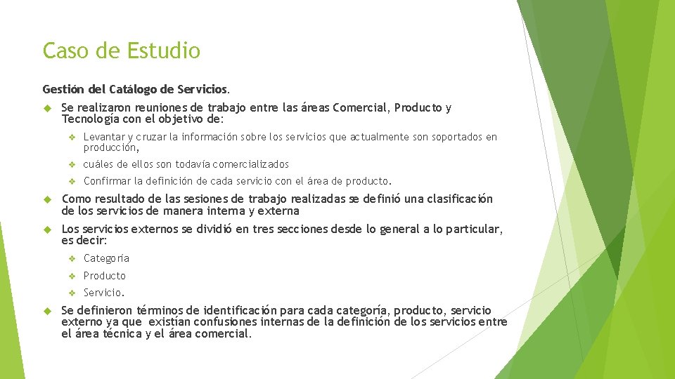 Caso de Estudio Gestión del Catálogo de Servicios. Se realizaron reuniones de trabajo entre