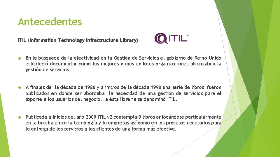 Antecedentes ITIL (Information Technology Infrastructure Library) En la búsqueda de la efectividad en la