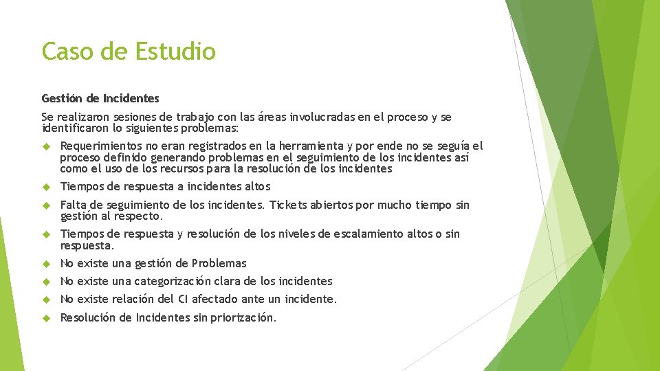 Caso de Estudio Gestión de Incidentes Se realizaron sesiones de trabajo con las áreas