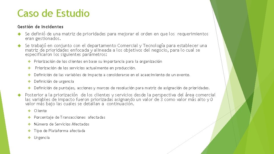 Caso de Estudio Gestión de Incidentes Se definió de una matriz de prioridades para