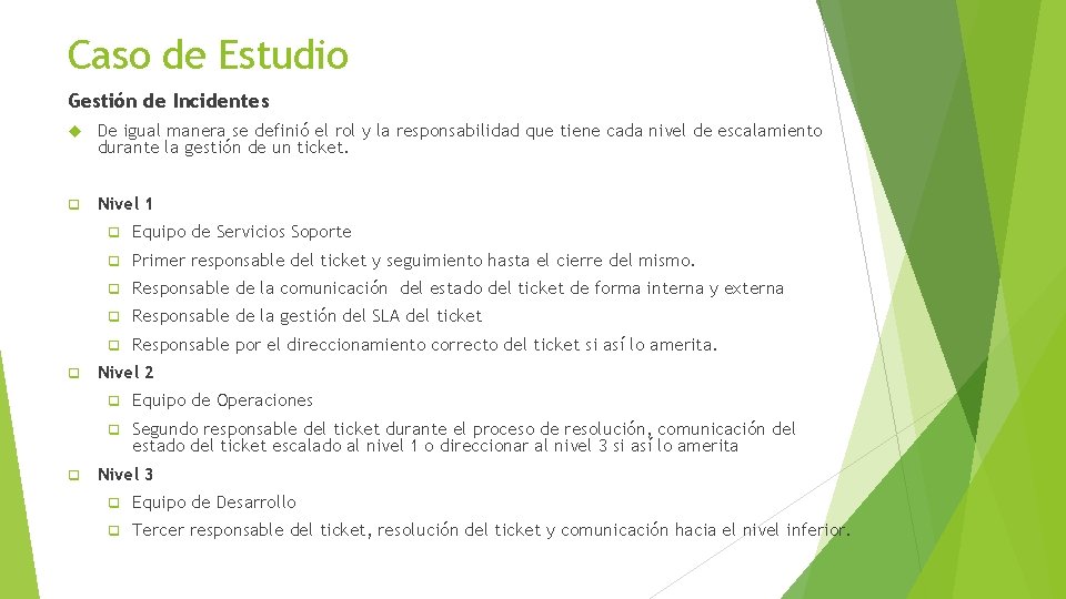 Caso de Estudio Gestión de Incidentes De igual manera se definió el rol y