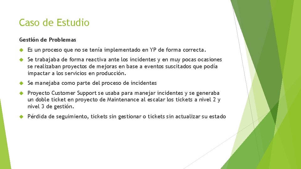 Caso de Estudio Gestión de Problemas Es un proceso que no se tenía implementado