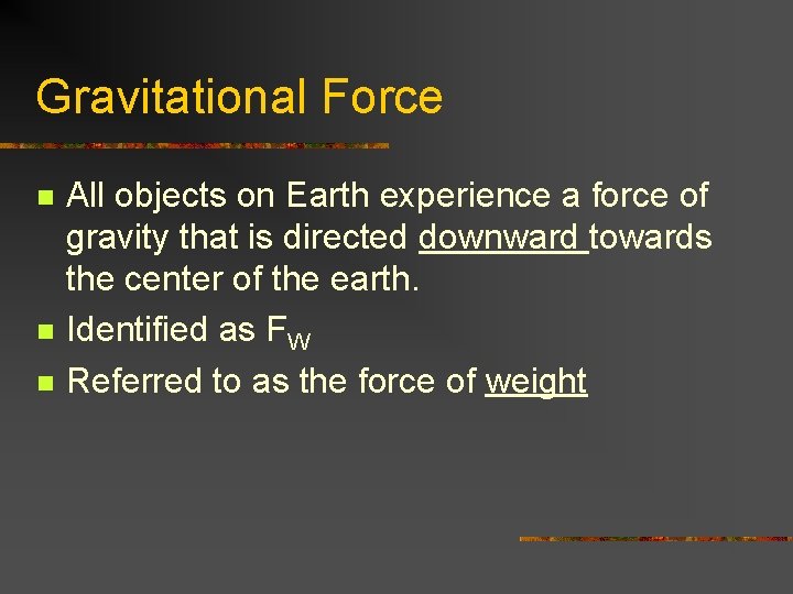 Gravitational Force n n n All objects on Earth experience a force of gravity
