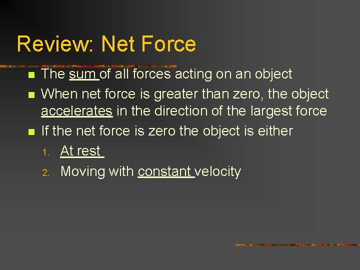 Review: Net Force n n n The sum of all forces acting on an