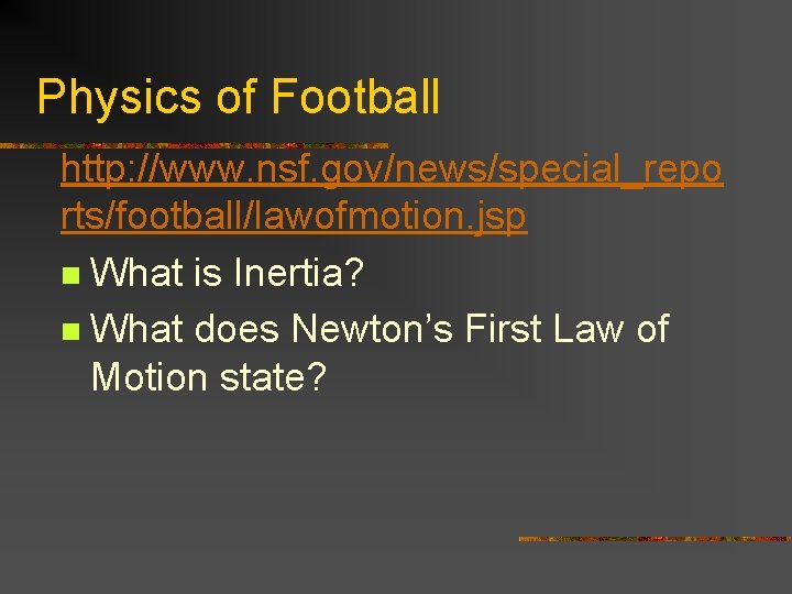 Physics of Football http: //www. nsf. gov/news/special_repo rts/football/lawofmotion. jsp n What is Inertia? n