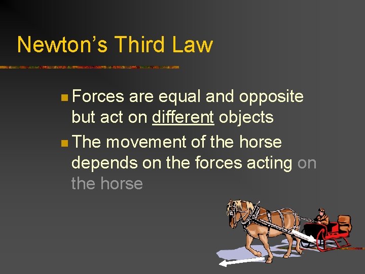 Newton’s Third Law n Forces are equal and opposite but act on different objects