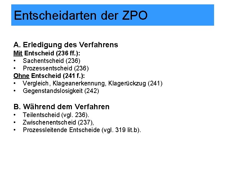 Entscheidarten der ZPO A. Erledigung des Verfahrens Mit Entscheid (236 ff. ): • Sachentscheid