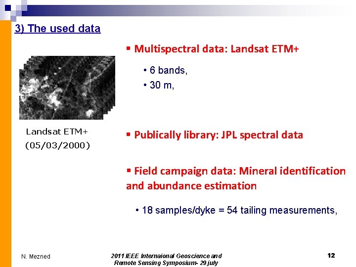 3) The used data § Multispectral data: Landsat ETM+ • 6 bands, • 30