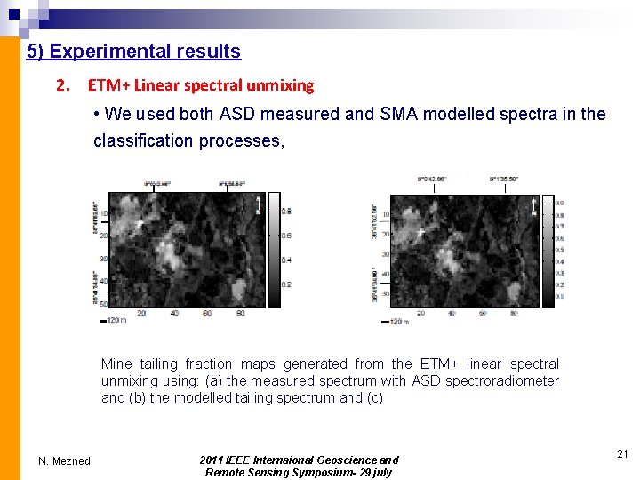 5) Experimental results 2. ETM+ Linear spectral unmixing • We used both ASD measured