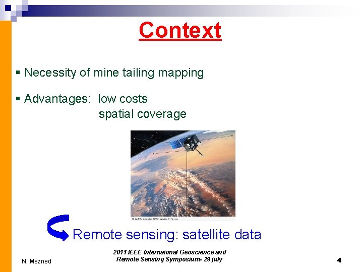 Context § Necessity of mine tailing mapping § Advantages: low costs spatial coverage Remote