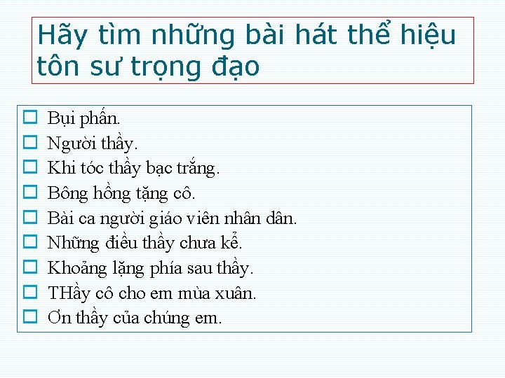 Hãy tìm những bài hát thể hiệu tôn sư trọng đạo o o o