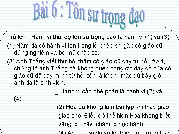 Trả lời: _ Hành vi thái độ tôn sư trọng đạo là hành vi