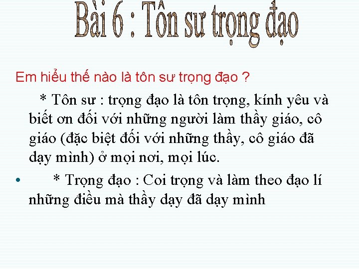 Em hiểu thế nào là tôn sư trọng đạo ? * Tôn sư :