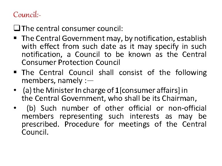 Council: q The central consumer council: § The Central Government may, by notification, establish