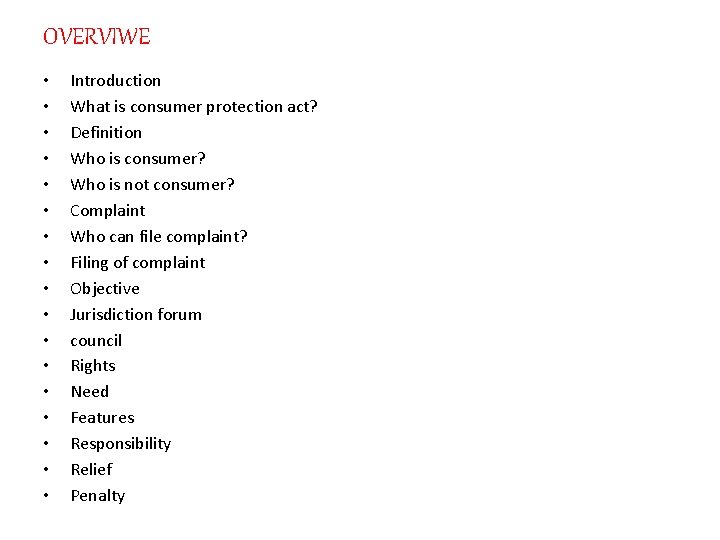 OVERVIWE • • • • • Introduction What is consumer protection act? Definition Who