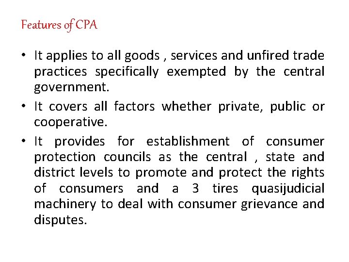 Features of CPA • It applies to all goods , services and unfired trade