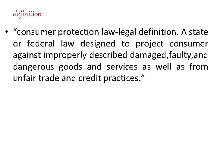 definition • “consumer protection law-legal definition. A state or federal law designed to project