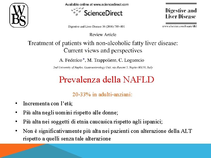 Prevalenza della NAFLD 20 -33% in adulti-anziani: • Incrementa con l’età; • Più alta