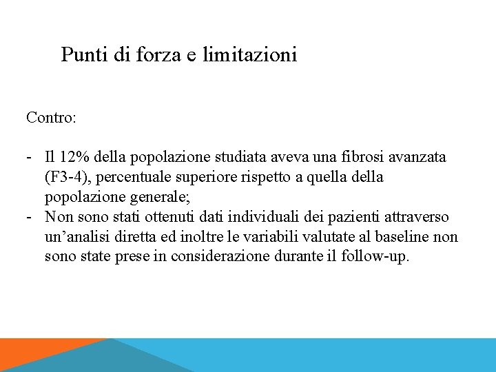 Punti di forza e limitazioni Contro: - Il 12% della popolazione studiata aveva una