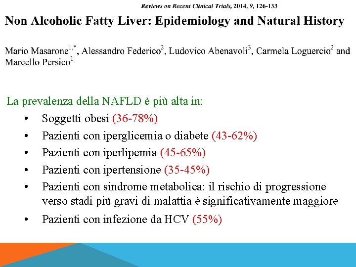 La prevalenza della NAFLD è più alta in: • Soggetti obesi (36 -78%) •