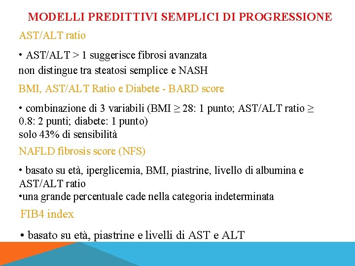 MODELLI PREDITTIVI SEMPLICI DI PROGRESSIONE AST/ALT ratio • AST/ALT > 1 suggerisce fibrosi avanzata