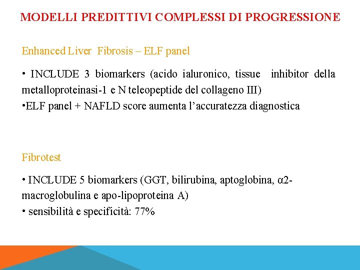 MODELLI PREDITTIVI COMPLESSI DI PROGRESSIONE Enhanced Liver Fibrosis – ELF panel • INCLUDE 3