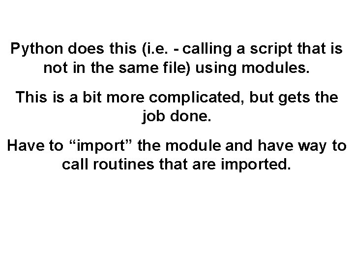 Python does this (i. e. - calling a script that is not in the