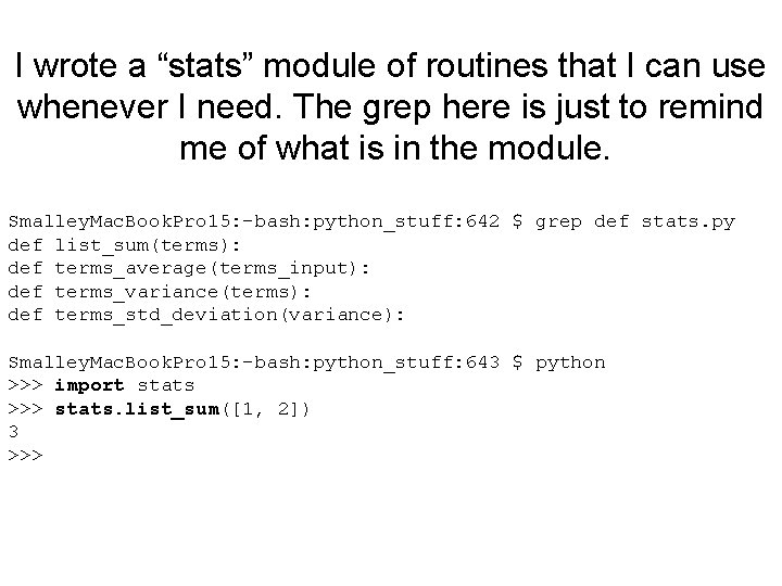I wrote a “stats” module of routines that I can use whenever I need.