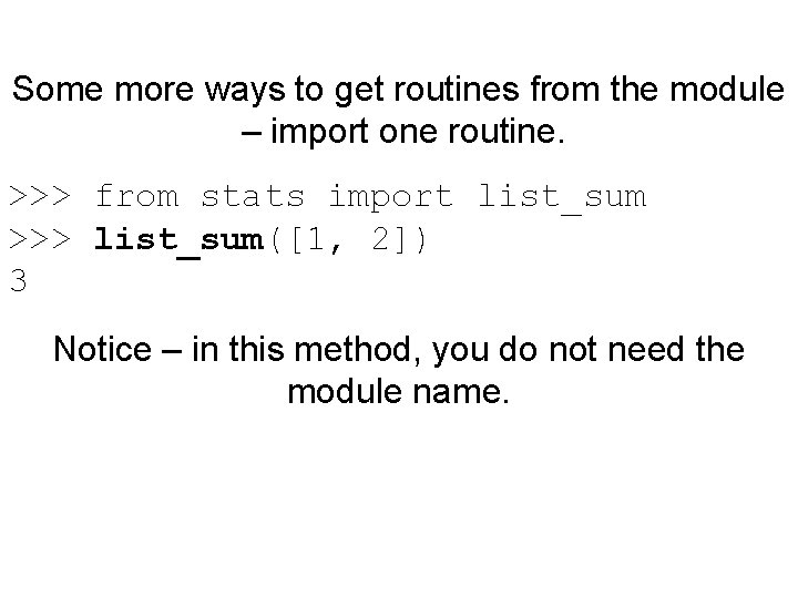 Some more ways to get routines from the module – import one routine. >>>