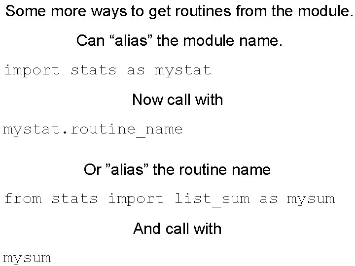 Some more ways to get routines from the module. Can “alias” the module name.