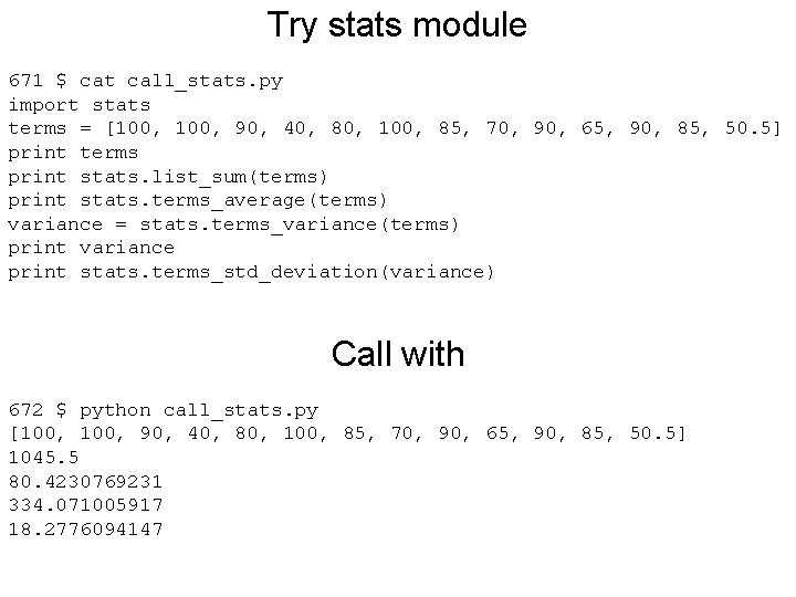 Try stats module 671 $ cat call_stats. py import stats terms = [100, 90,
