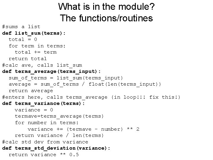 What is in the module? The functions/routines #sums a list def list_sum(terms): total =