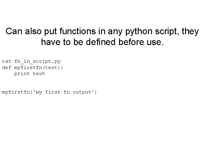 Can also put functions in any python script, they have to be defined before