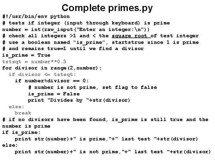 Complete primes. py #!/usr/bin/env python # tests if integer (input through keyboard) is prime