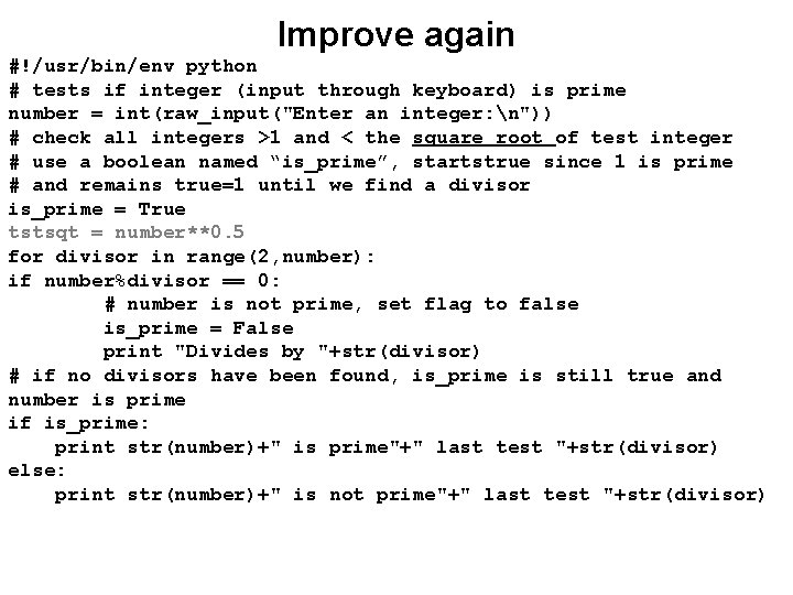 Improve again #!/usr/bin/env python # tests if integer (input through keyboard) is prime number