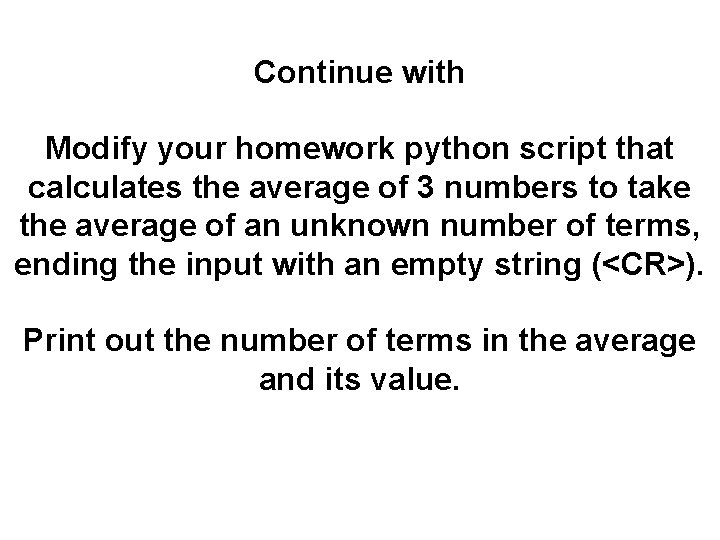 Continue with Modify your homework python script that calculates the average of 3 numbers